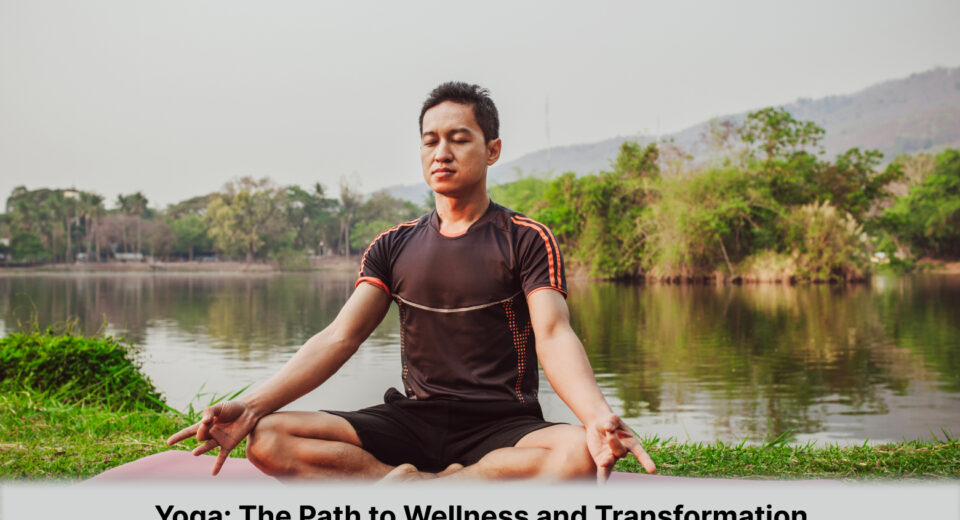 Yoga_ The Path to Wellness and Transformation