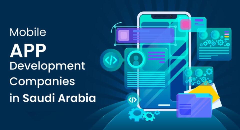 mobile app development companies in Saudi Arabia