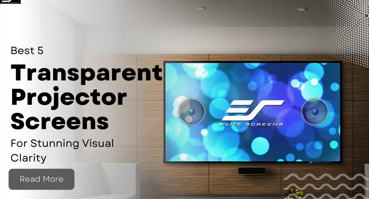 5 Best Transparent Projector Screens for Stunning Visual Clarity