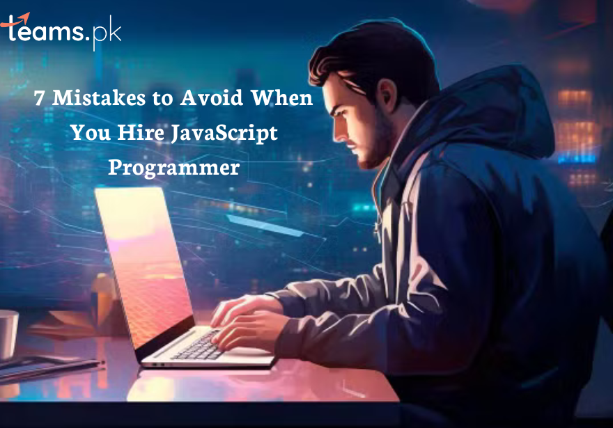 7 Mistakes to Avoid When You Hire JavaScript Programmer